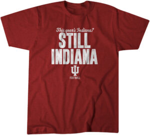 Indiana Football Still Indiana T-Shirt