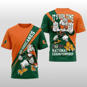 2026 Miami Hurricanes It’s Our Time National Championship Shirt