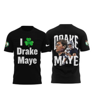 Boston Celtics I Love Drake Maye Shirt