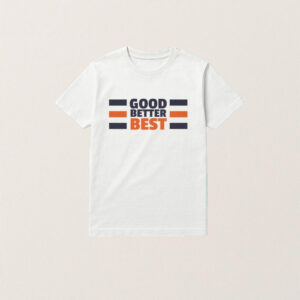 Good Better Best Bears Shirt