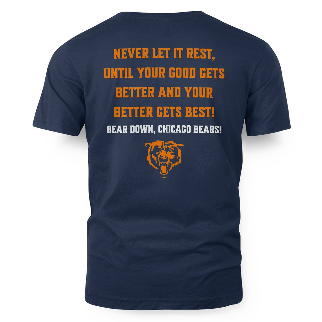 Good Better Best Never Let It Rest! Bear Down! Chicago Bears Shirt 2 Good Better Best Never Let It Rest! Bear Down! Chicago Bears Shirt - Image 2