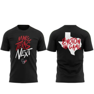 Houston Texans Make Texas Next Shirt