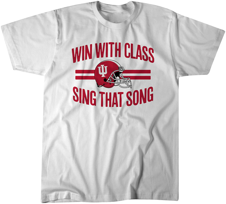 Indiana Football Win With Class, Sing That Song Shirt 1 Indiana Football Win With Class, Sing That Song Shirt