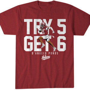Indiana Hoosiers Football D’Angelo Ponds Try 5 Get 6 T-Shirt