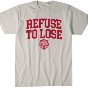 Indiana Hoosiers Football Refuse To Lose 2025 National Champions T-Shirt