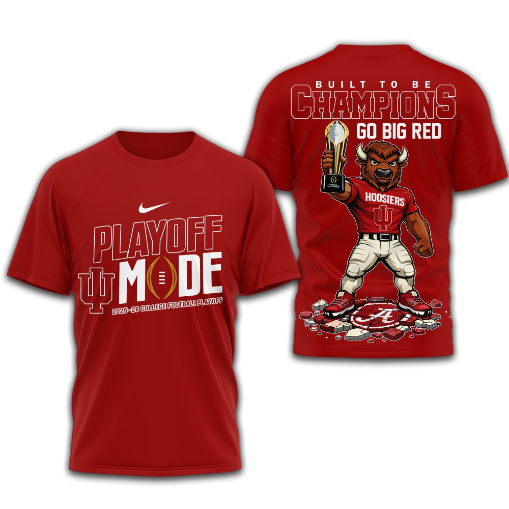 Indiana Hoosiers Playoff Mode Built To Be Champions Go Big Red T-Shirt 2026 1 Indiana Hoosiers Playoff Mode Built To Be Champions Go Big Red T-Shirt 2026