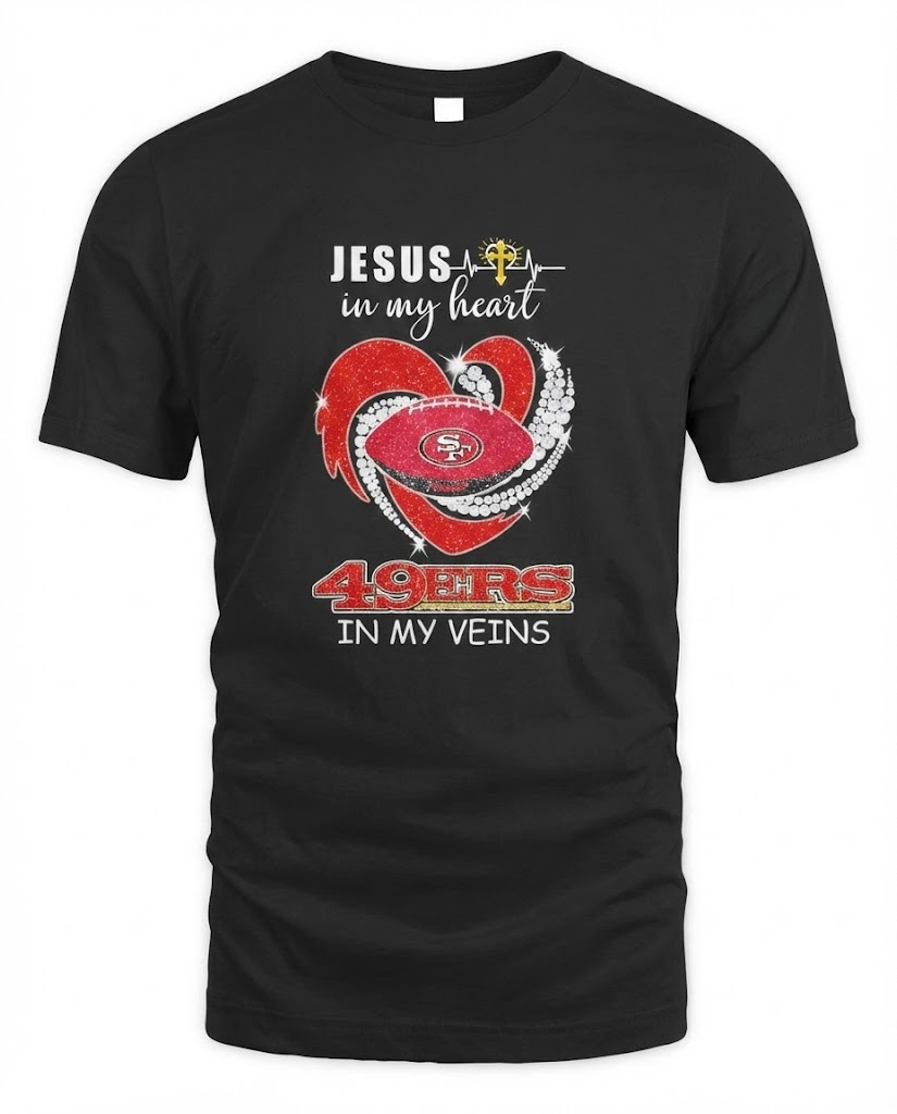 Jesus in My Heart San Francisco 49ers in My Veins T-Shirt 1 Jesus in My Heart San Francisco 49ers in My Veins T-Shirt