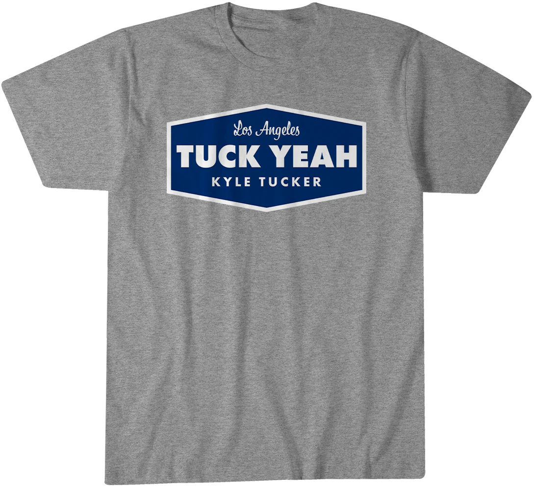 Los Angeles Kyle Tucker Tuck Yeah T-Shirt 1 Los Angeles Kyle Tucker Tuck Yeah T-Shirt