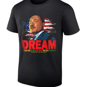 Martin Luther King Jr Dream Because It Is The Key To The Future T-Shirt