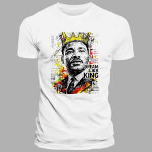 Martin Luther King Jr. Dream Like King T-Shirt