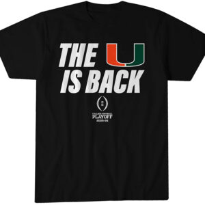 Miami Football 2025 CFP The U Is Back Shirt