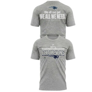 New England Patriots AFC Champions 2026 We All We Got We All We Need T-Shirt