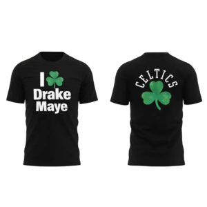 New England Patriots I Love Drake Maye Celtics Shirt
