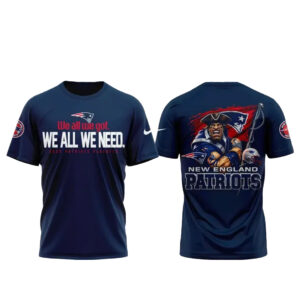 New England Patriots We All We Got Shirt