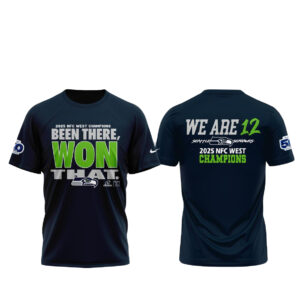 Seattle Seahawks 2025 NFC West Champions We Are 12 Been There Won That Shirt