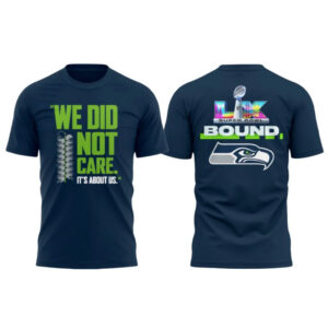 Seattle Seahawks We Did Not Care It's About Us Shirt