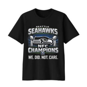 Seattle Seahawks We Did Not Care T-Shirt