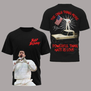 Bad Bunny The Only Thing More Powerful Than Hate Is Love T-Shirt