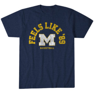 Michigan Basketball Feels Like '89 T-Shirt