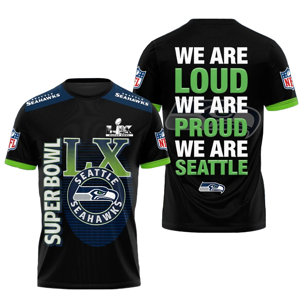 Seattle Seahawks Super Bowl LX We Are Loud We Are Proud We Are Seattle T-Shirt 1 Seattle Seahawks Super Bowl LX We Are Loud We Are Proud We Are Seattle T-Shirt