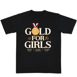 Team USA Hockey Gold is For The Girls ChampionsT-Shirt