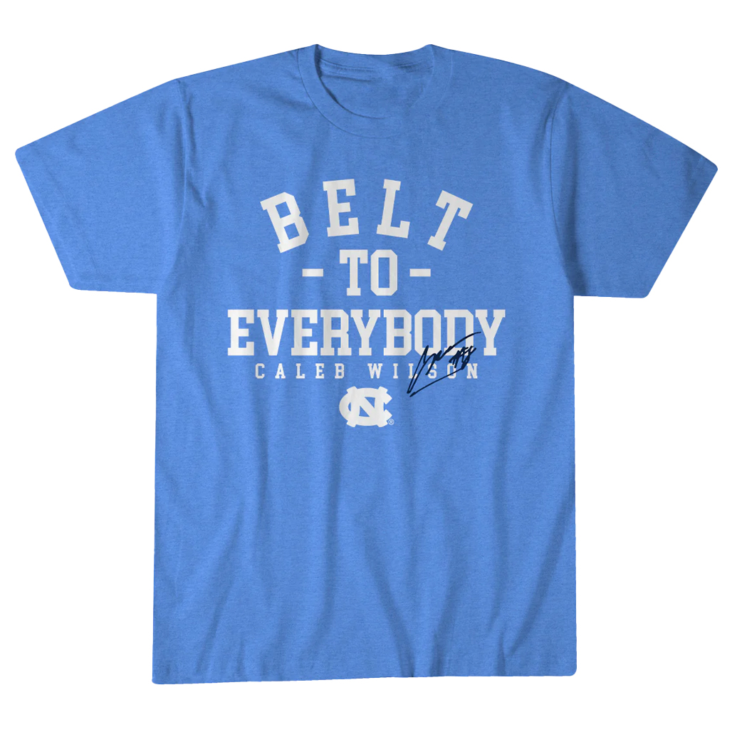 UNC Basketball Caleb Wilson Belt To Everybody T-Shirt 1 UNC Basketball Caleb Wilson Belt To Everybody T-Shirt