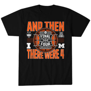 2026 NCAA Men's Final Four And Then There Were Four T-Shirt