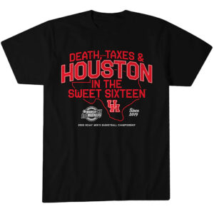 Houston Cougars MBB Death, Taxes & Houston In The Sweet Sixteen T-Shirt
