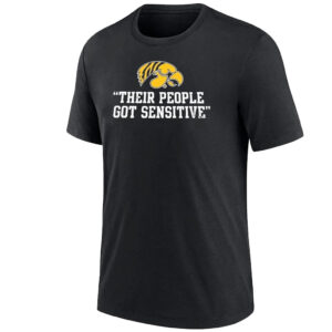 Iowa Hawkeyes Their People Got Sensitive T-Shirt