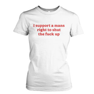 Lili Reinhart I Support A Mans Right To Shut The F Up T-Shirt