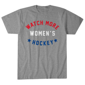 Watch More Women's Hockey T-Shirt