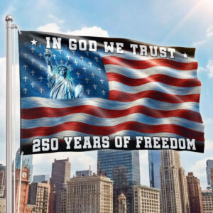 In God We Trust 250 Years Of Freedom Flag 1776-2026 Patriotic Statue Of Liberty