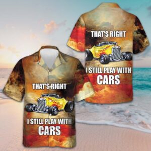 I Still Play With Cars Hawaiian Shirt Men's Summer Short Sleeve Shirts Gifts For Car Lovers
