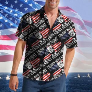 Was Right About Everything Hawaiian Shirt 2026 Merch Patriotic Button Up Shirt