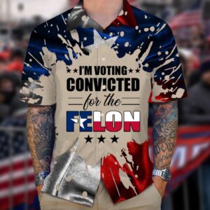 Texas I'm Voting Convicted For The Felon Hawaiian Shirt 2026 Shirt Gifts For Texans