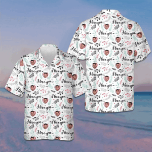 Custom Photo I Love You Hawaiian Shirt Your Face On A Hawaiian Shirt Valentine Gift Ideas