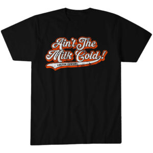 Unisex Baltimore Orioles Colton Cowser Ain't The Milk Cold Graphic T-Shirt for Baseball Fans