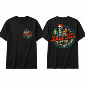 Unisex Dad Tax Making Sure It's Not Poison Graphic Shirt for Family Fans