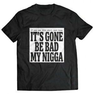 Unisex Sean Strickland It’s Gone Be Bad My Nigga Graphic Shirt for MMA Fans