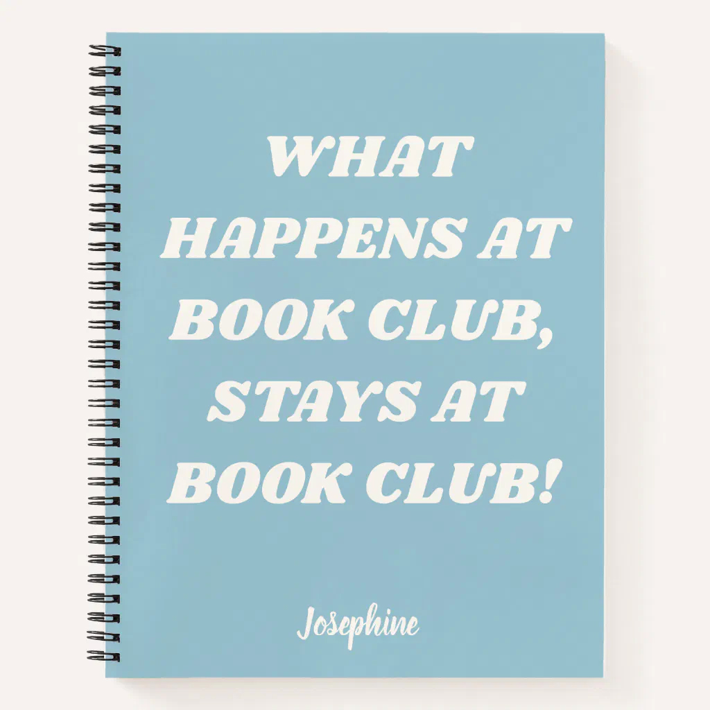 Custom Name What Happens At Book Club Stays at Book Club Notebook 1 Custom Name What Happens At Book Club Stays at Book Club Notebook