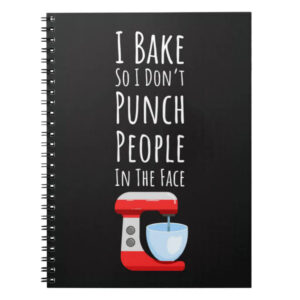 Funny Baking Humor Humorous Quote Notebook
