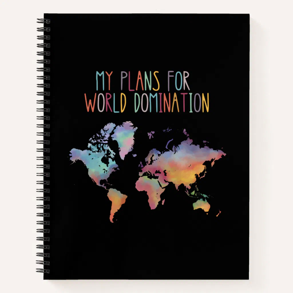 My Plans For World Domination Notebook 1 My Plans For World Domination Notebook