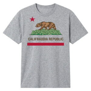 Califraudia Republic Graphic Shirt for Funny Quote Lovers