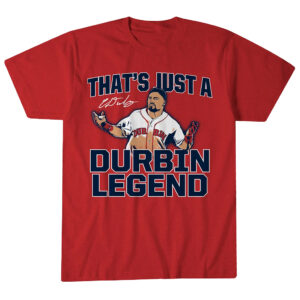 Unisex Boston Red Sox Caleb Durbin That's Just A Durbin Legend Graphic Shirt for Baseball Fans