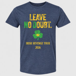 Notre Dame Fighting Irish Leave No Doubt Irish Revenge Tour 2026 Graphic Shirt for College Football Fans